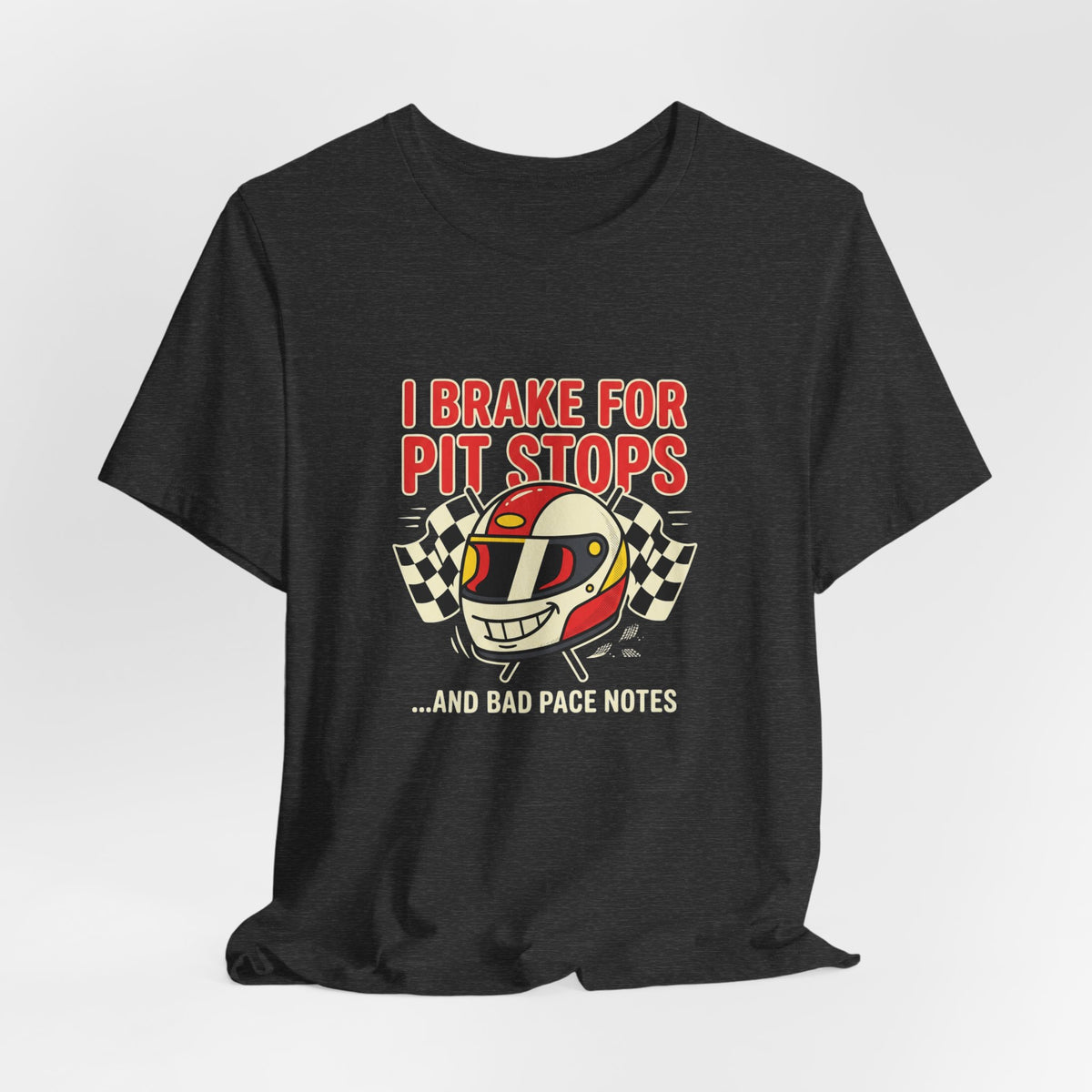 Racing Helmet Tee – “I Brake for Pit Stops… and Bad Pace Notes” Racing T‑Shirt