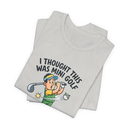 Funny Golf T-Shirt — "I Thought This Was Mini Golf" Retro Golfer Tee