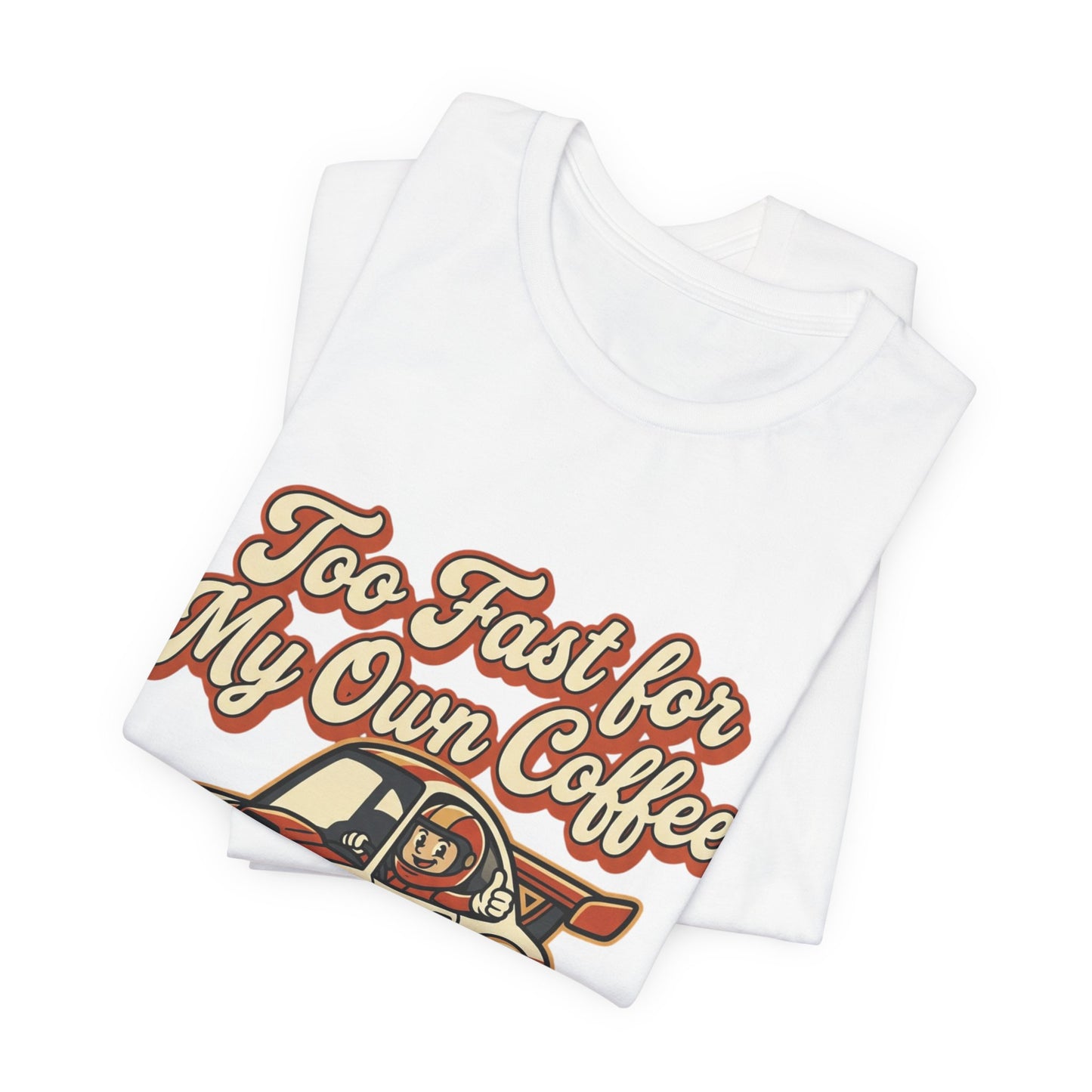 Too Fast for My Own Coffee Racing Car Tee — Sunday Morning Champion T-Shirt