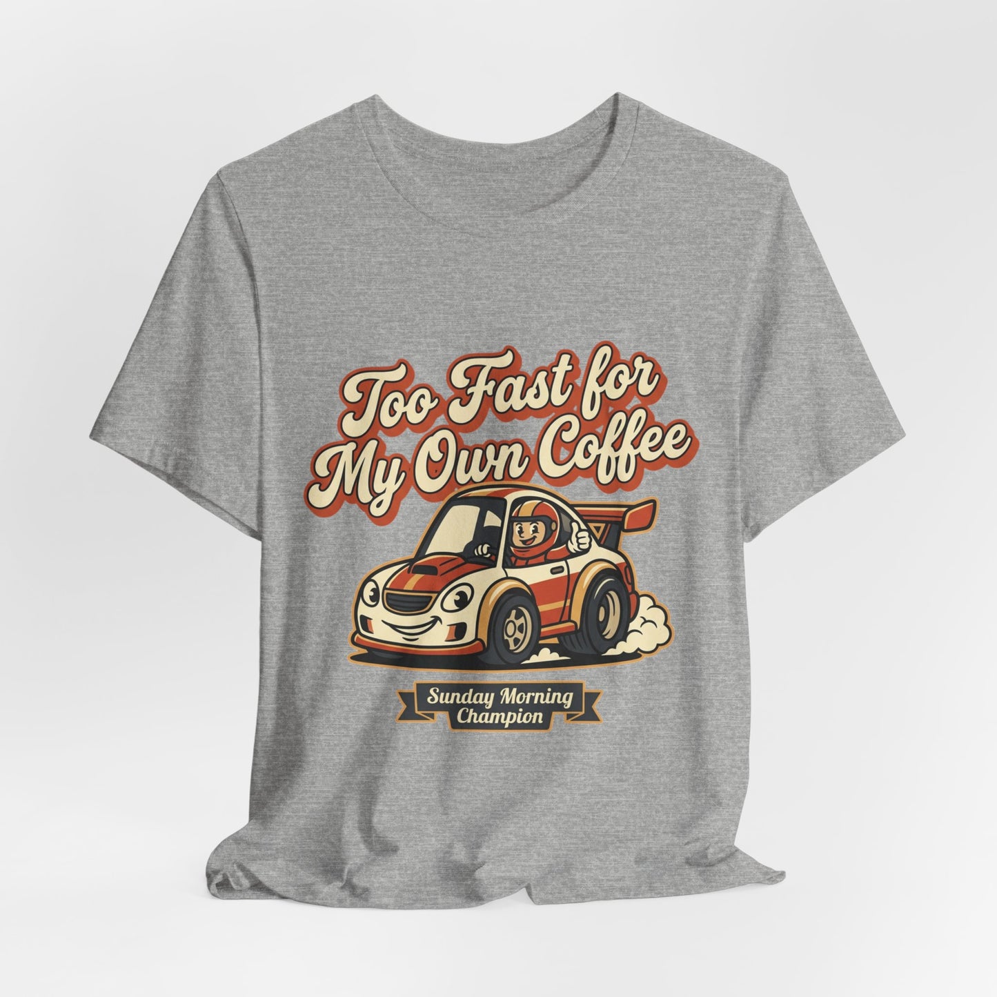Too Fast for My Own Coffee Racing Car Tee — Sunday Morning Champion T-Shirt