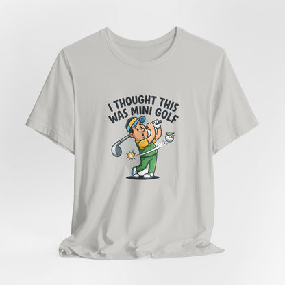 Funny Golf T-Shirt — "I Thought This Was Mini Golf" Retro Golfer Tee