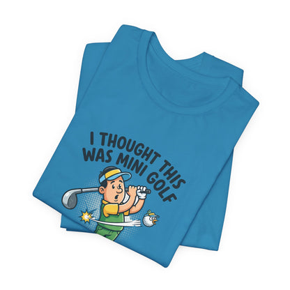 Funny Golf T-Shirt — "I Thought This Was Mini Golf" Retro Golfer Tee