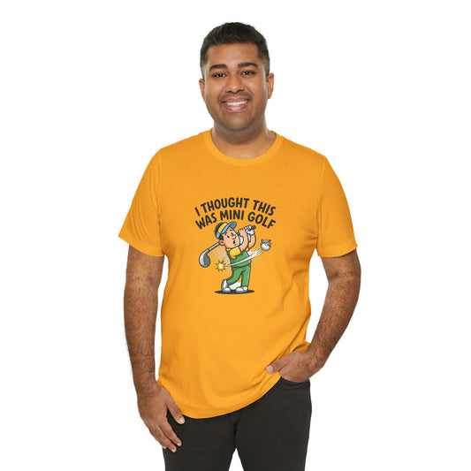 Funny Golf T-Shirt — "I Thought This Was Mini Golf" Retro Golfer Tee
