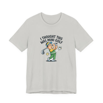 Funny Golf T-Shirt — "I Thought This Was Mini Golf" Retro Golfer Tee