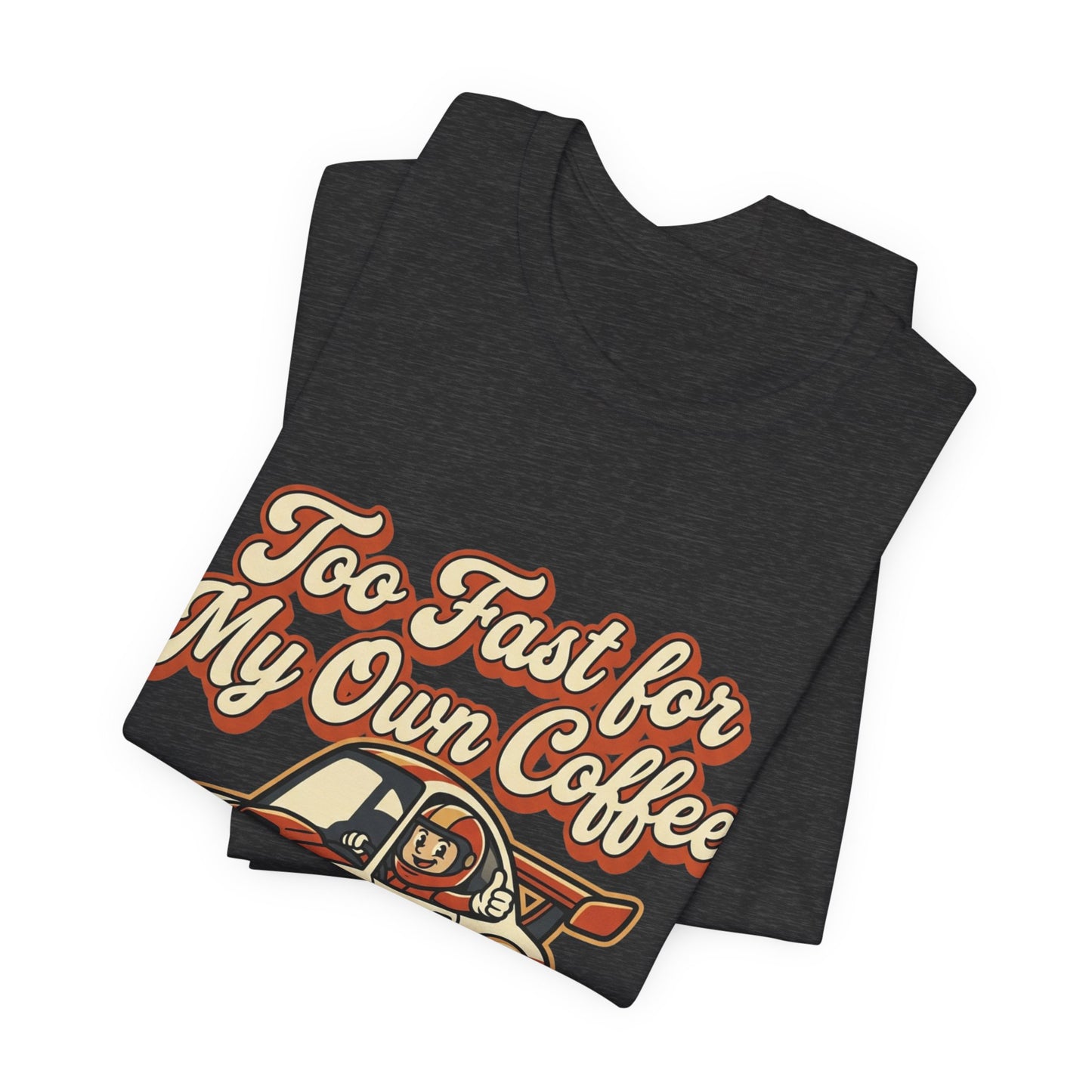 Too Fast for My Own Coffee Racing Car Tee — Sunday Morning Champion T-Shirt