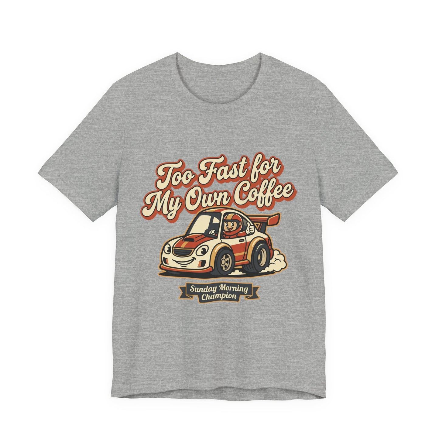 Too Fast for My Own Coffee Racing Car Tee — Sunday Morning Champion T-Shirt