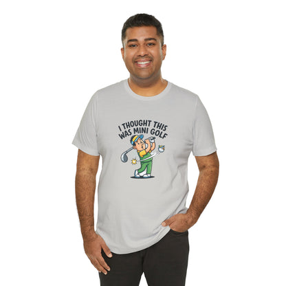 Funny Golf T-Shirt — "I Thought This Was Mini Golf" Retro Golfer Tee