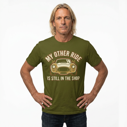 Car Enthusiast T‑Shirt — “My Other Ride Is Still In The Shop” Classic Car Tee