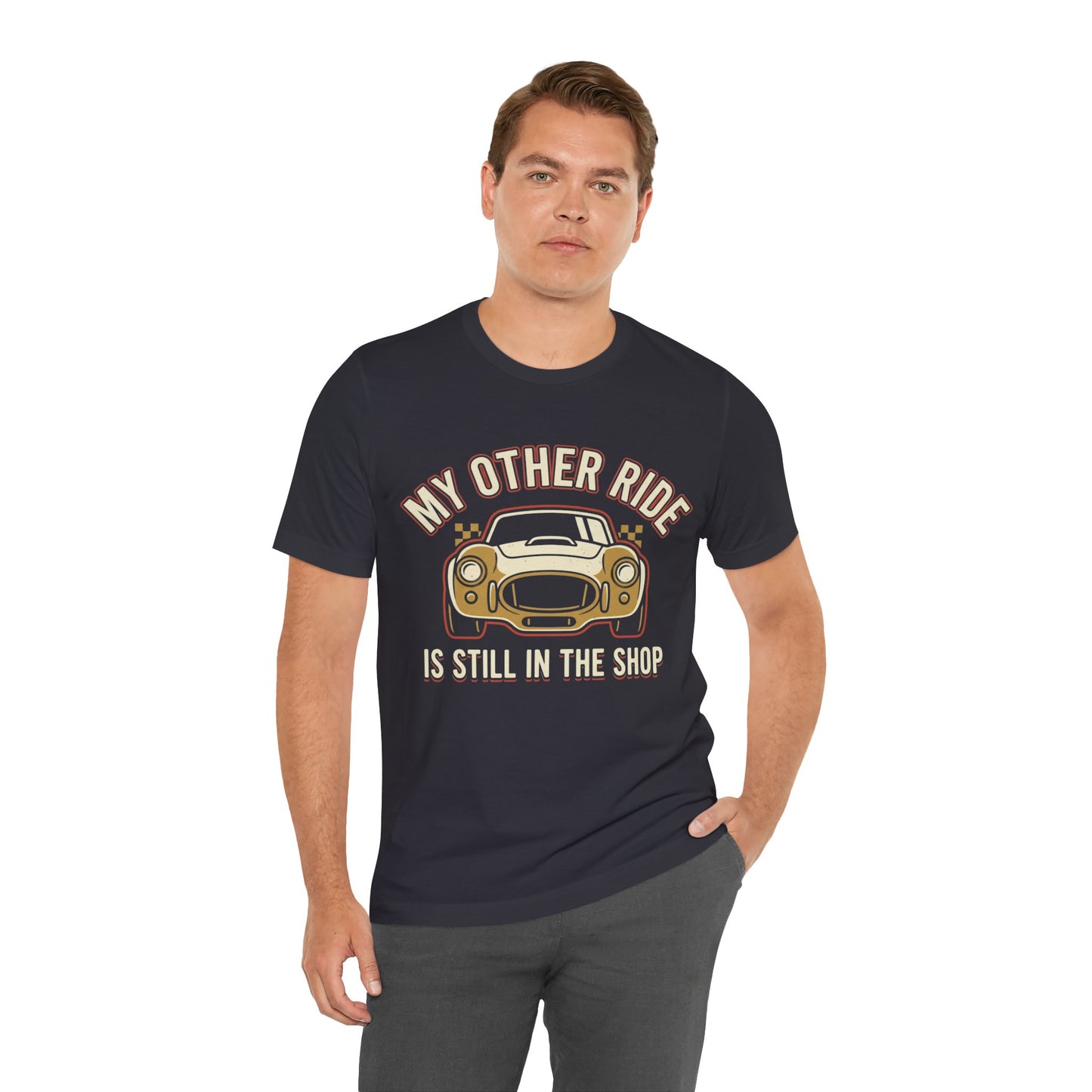 Car Enthusiast T‑Shirt — “My Other Ride Is Still In The Shop” Classic Car Tee