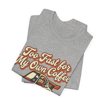 Too Fast for My Own Coffee Racing Car Tee — Sunday Morning Champion T-Shirt