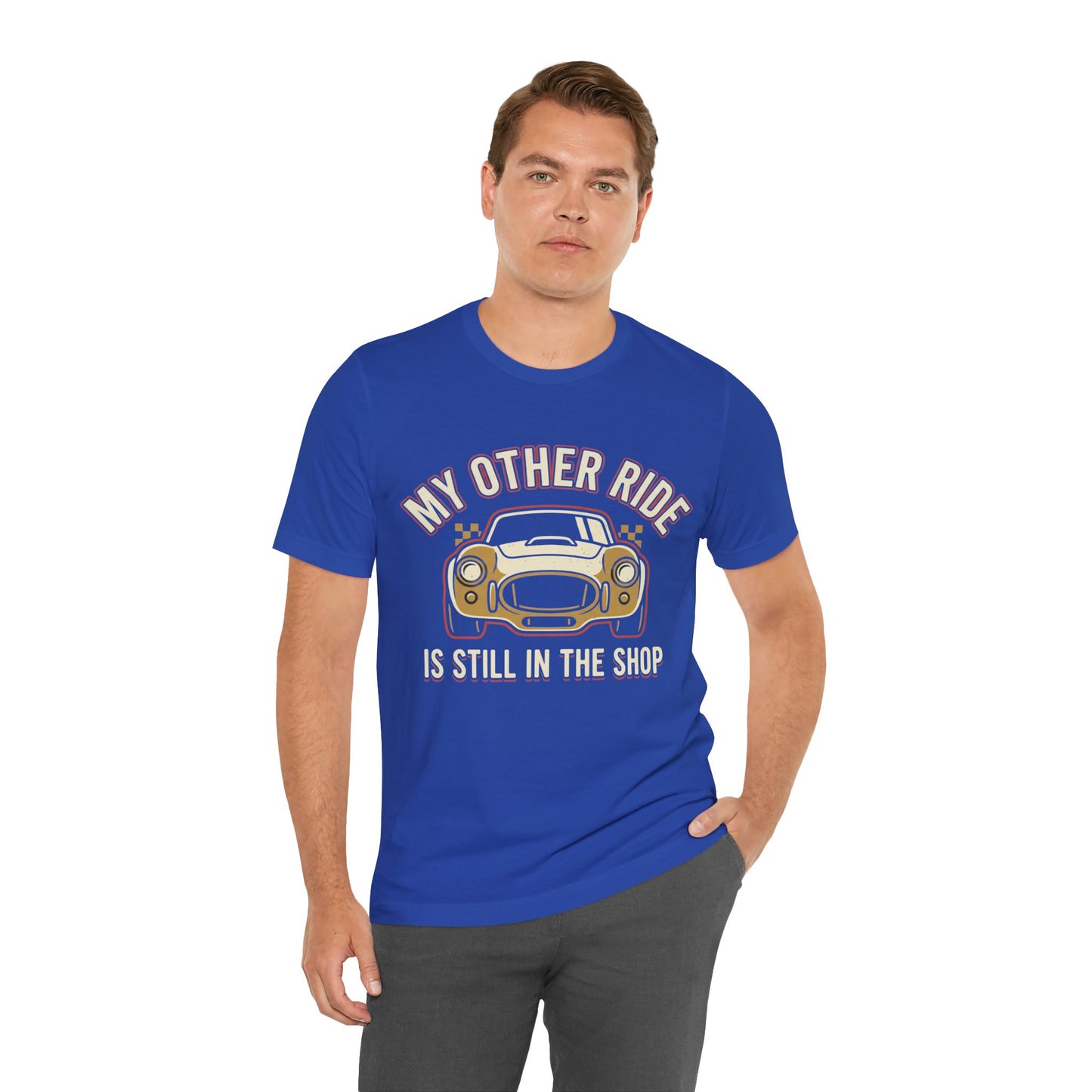 Car Enthusiast T‑Shirt — “My Other Ride Is Still In The Shop” Classic Car Tee