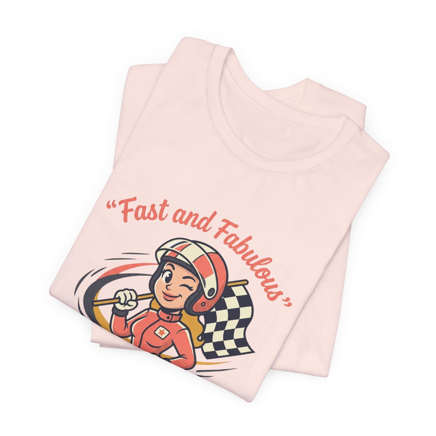 Fast and Fabulous Racing Tee — Vintage Female Racer Graphic T-Shirt