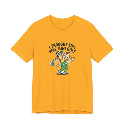 Funny Golf T-Shirt — "I Thought This Was Mini Golf" Retro Golfer Tee