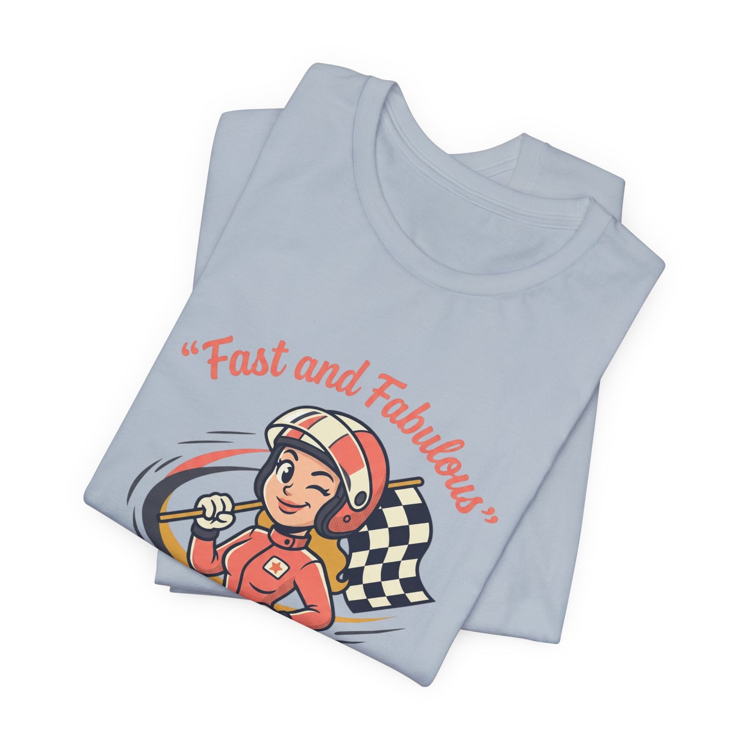 Fast and Fabulous Racing Tee — Vintage Female Racer Graphic T-Shirt