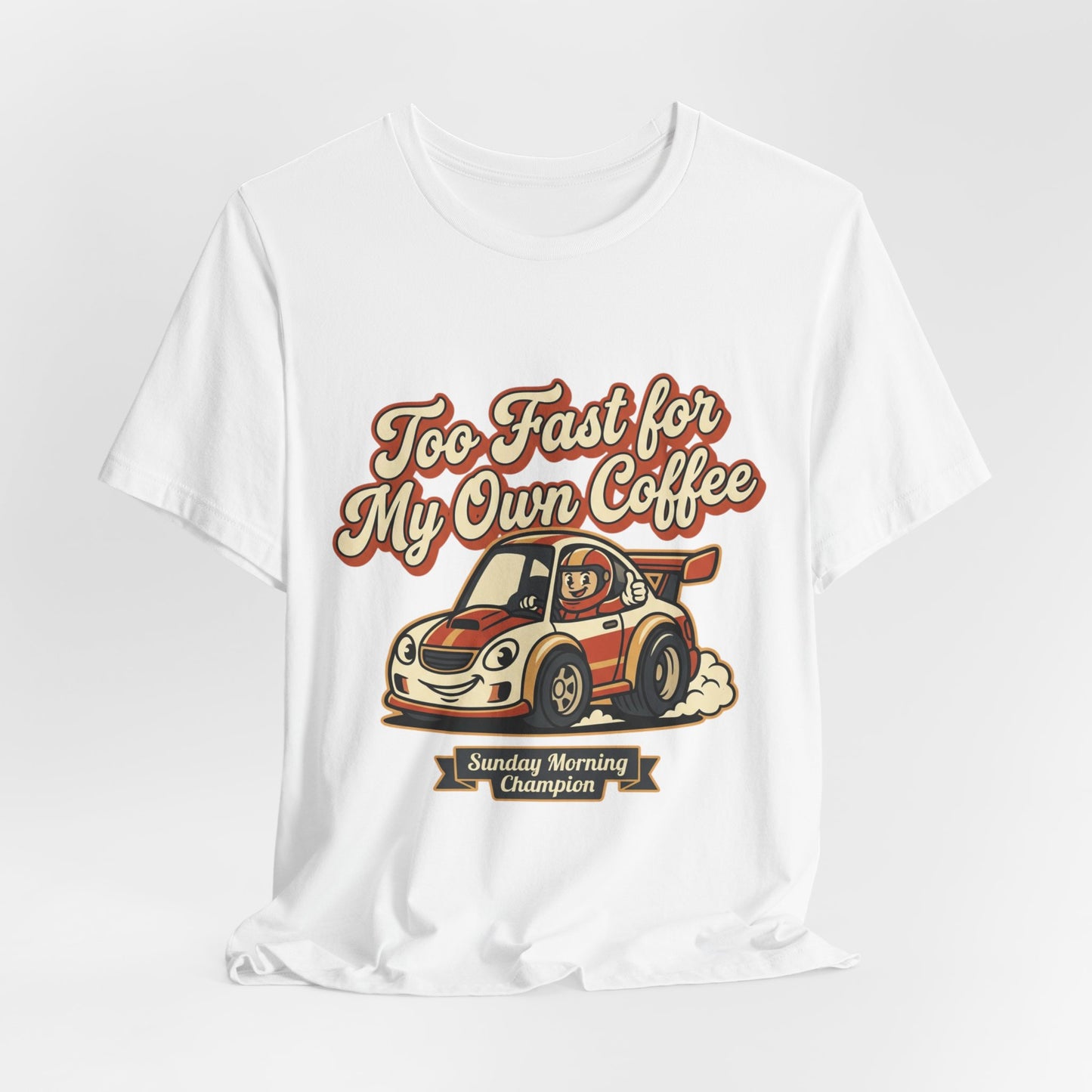 Too Fast for My Own Coffee Racing Car Tee — Sunday Morning Champion T-Shirt