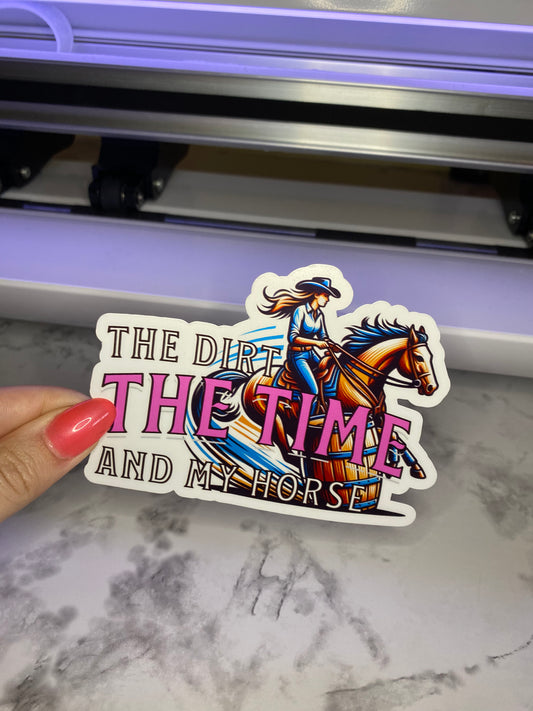 The Dirt The Time And My Horse Country Girl Barrel Racer Bumper Sticker Decal