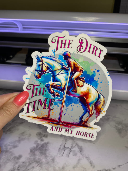 The Dirt The Time And My Horse Equestrian Jumper Bumper Sticker Decal