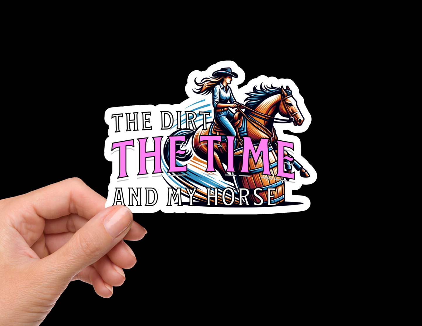 The Dirt The Time And My Horse Country Girl Barrel Racer Bumper Sticker Decal